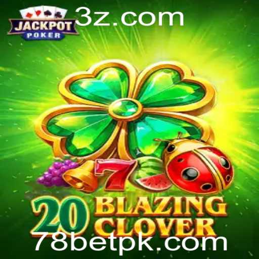 Descubra o Fascinante Mundo de 20BlazingClover no 78bet